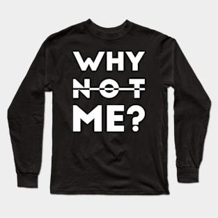 Empowerment Echo: Why Not Me? Long Sleeve T-Shirt